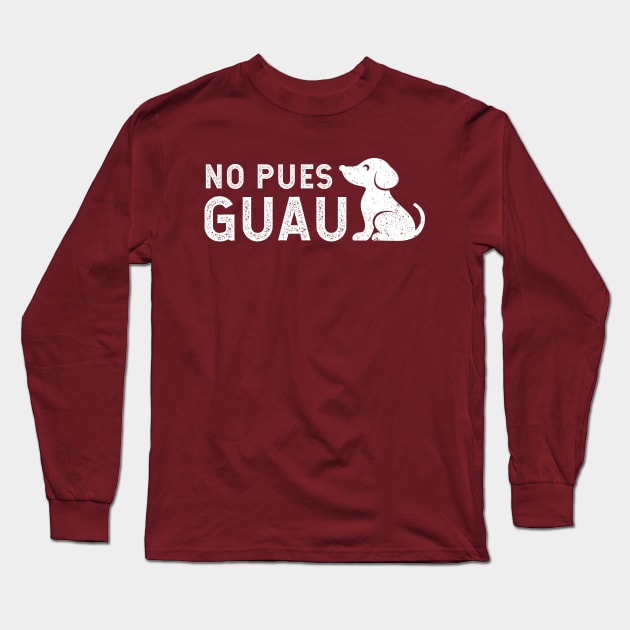 no pues guau - white design Long Sleeve T-Shirt by verde